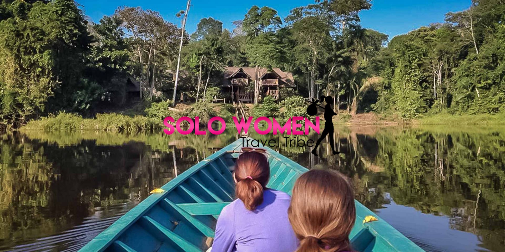 Solo Women Travel Tribe Amazon Jungle tour